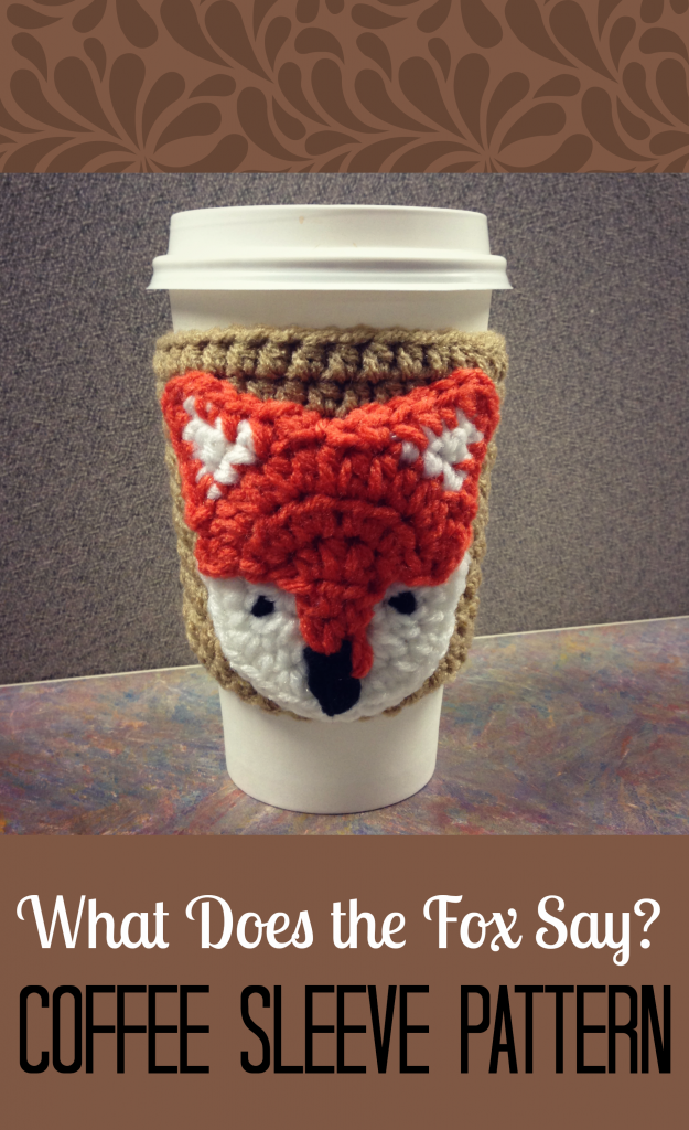 Click for Pattern What Does the Fox Say? Crochet Coffee Sleeve Pattern | Chaos & Love